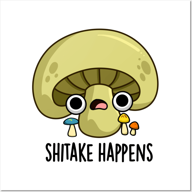 Shitake Happens Cute Mushroom Pun Wall Art by punnybone